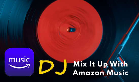 DJ with Amazon Music