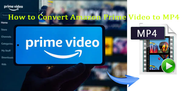 convert amazon prime video to mp4